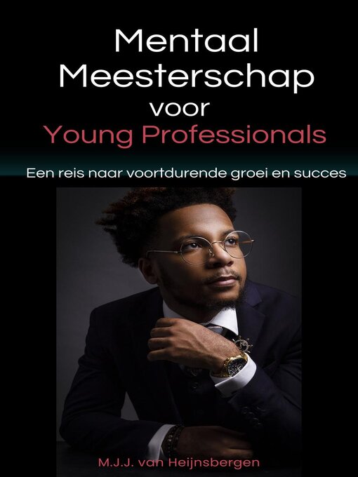 Title details for Mentaal Meesterschap voor Young Professionals by M.J.J. van Heijnsbergen - Available